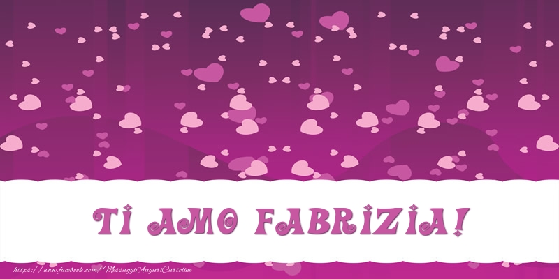 Cartoline d'amore - Cuore | Ti amo Fabrizia!