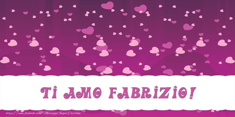 Cartoline d'amore - Ti amo Fabrizio!
