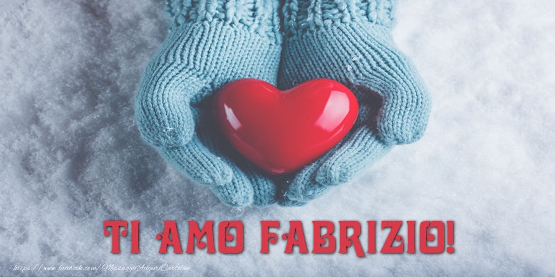 Cartoline d'amore - Cuore & Neve | TI AMO Fabrizio!