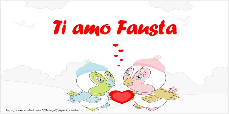Cartoline d'amore - Animali & Cuore | Ti amo Fausta