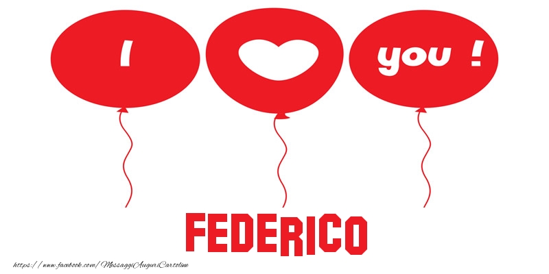 Cartoline d'amore - Cuore & Palloncini | I love you Federico!