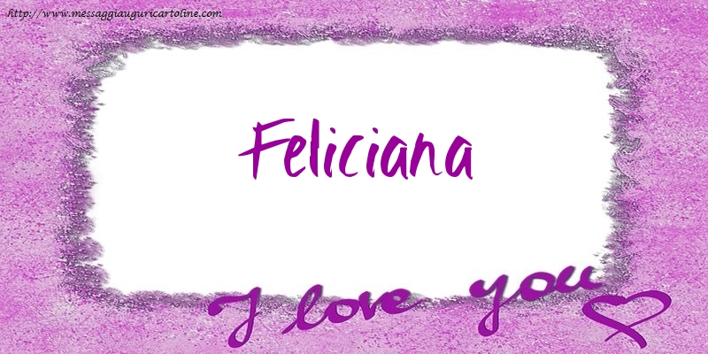Cartoline d'amore - I love Feliciana!