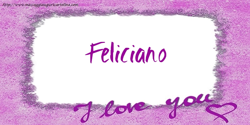 Cartoline d'amore - I love Feliciano!