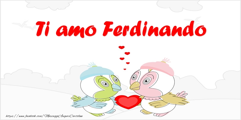 Cartoline d'amore - Animali & Cuore | Ti amo Ferdinando