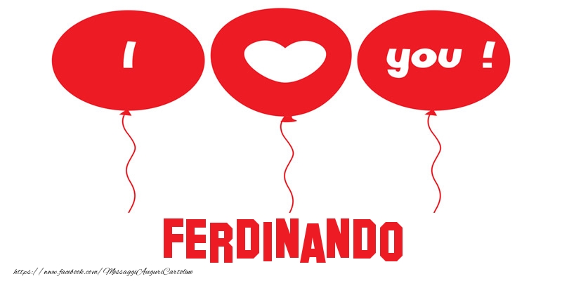 Cartoline d'amore - Cuore & Palloncini | I love you Ferdinando!