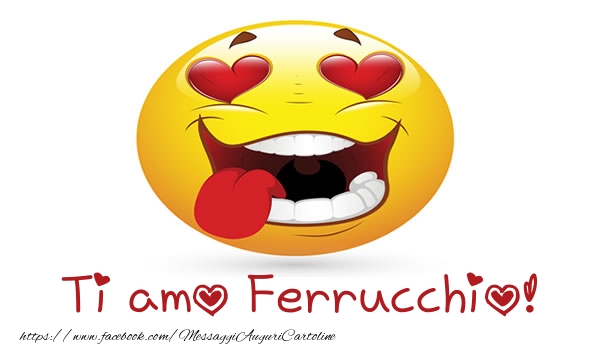 Cartoline d'amore - Cuore & Emoticons | Ti amo Ferrucchio!