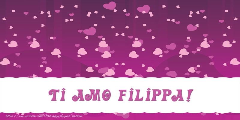 Cartoline d'amore - Cuore | Ti amo Filippa!