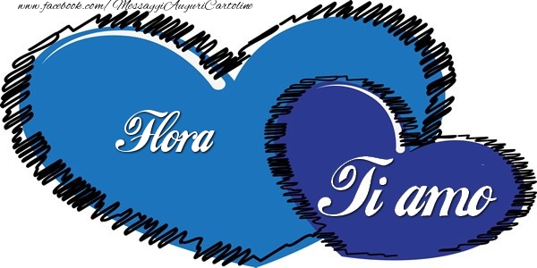 Cartoline d'amore - Flora Ti amo!