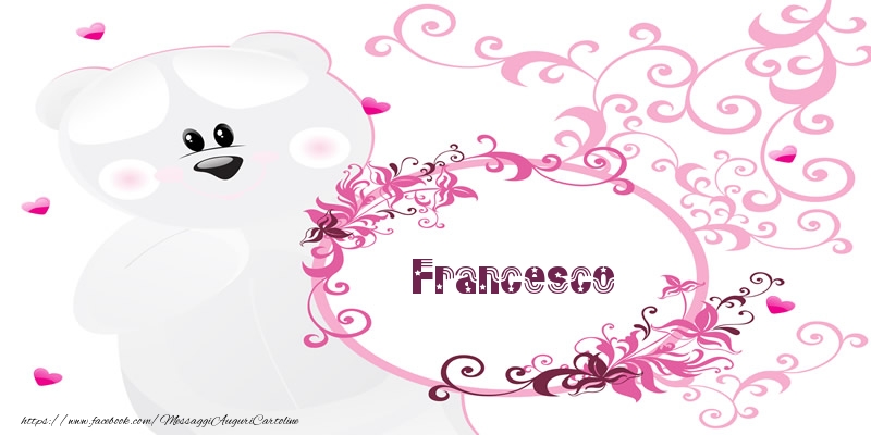 Cartoline d'amore - Fiori & Orsi | Francesco Ti amo!