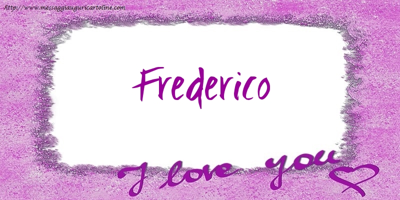 Cartoline d'amore - I love Frederico!