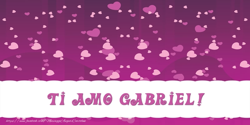 Cartoline d'amore - Cuore | Ti amo Gabriel!