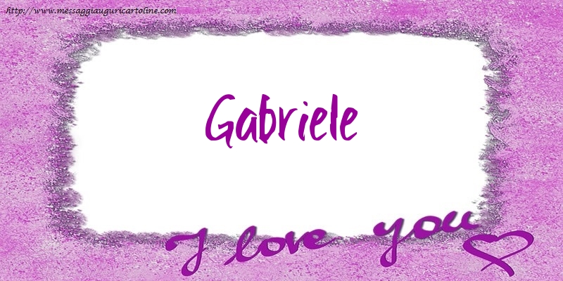 Cartoline d'amore - Cuore | I love Gabriele!