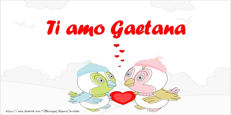 Cartoline d'amore - Ti amo Gaetana