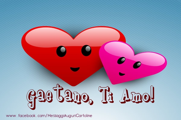 Cartoline d'amore - Cuore | Gaetano, ti amo!