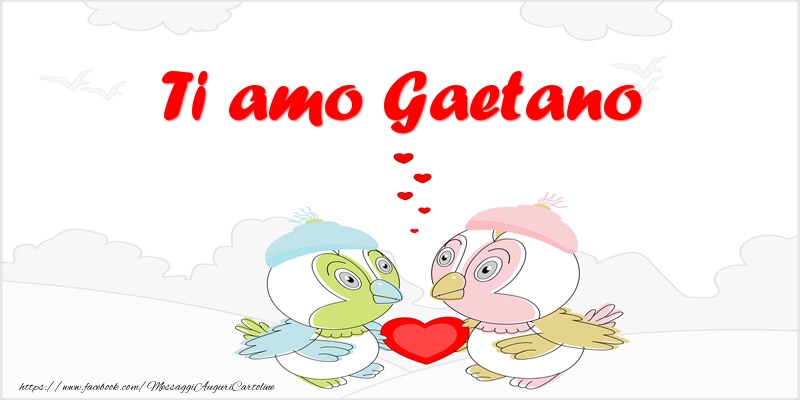 Cartoline d'amore - Animali & Cuore | Ti amo Gaetano