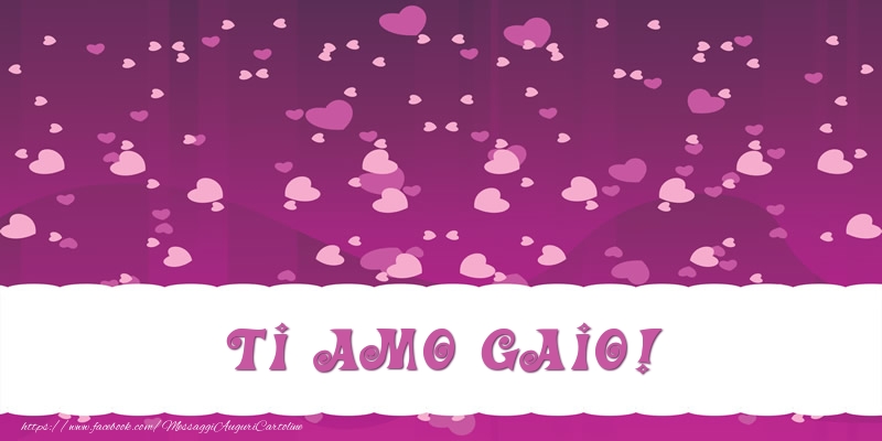 Cartoline d'amore - Ti amo Gaio!