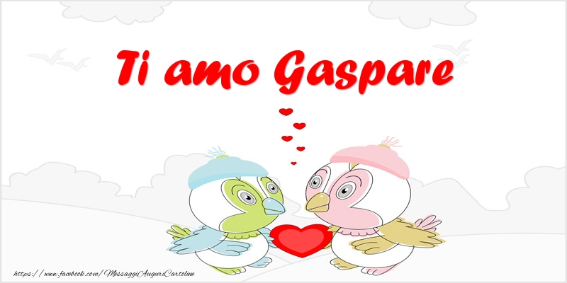 Cartoline d'amore - Animali & Cuore | Ti amo Gaspare