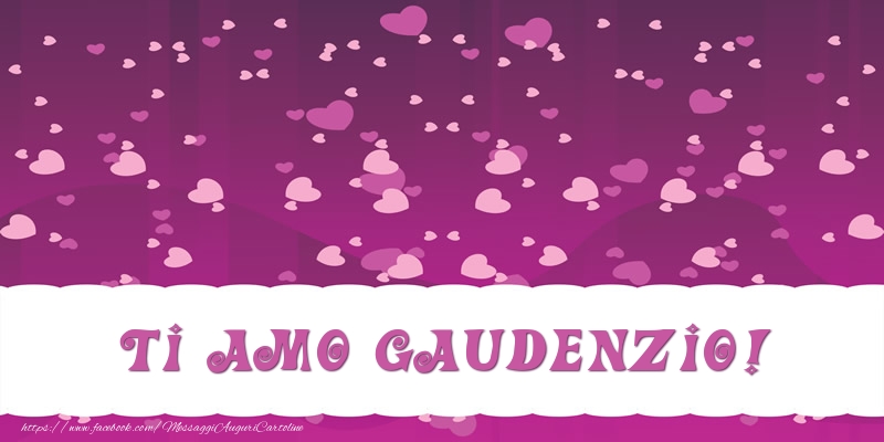 Cartoline d'amore - Cuore | Ti amo Gaudenzio!