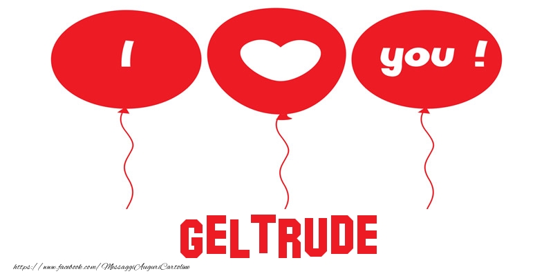 Cartoline d'amore - I love you Geltrude!