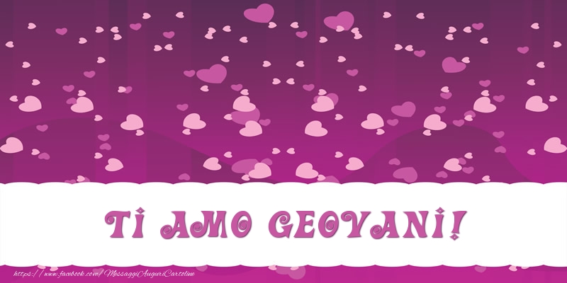 Cartoline d'amore - Cuore | Ti amo Geovani!