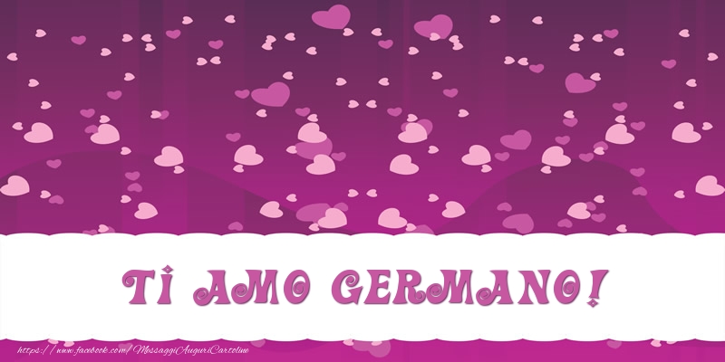 Cartoline d'amore - Cuore | Ti amo Germano!