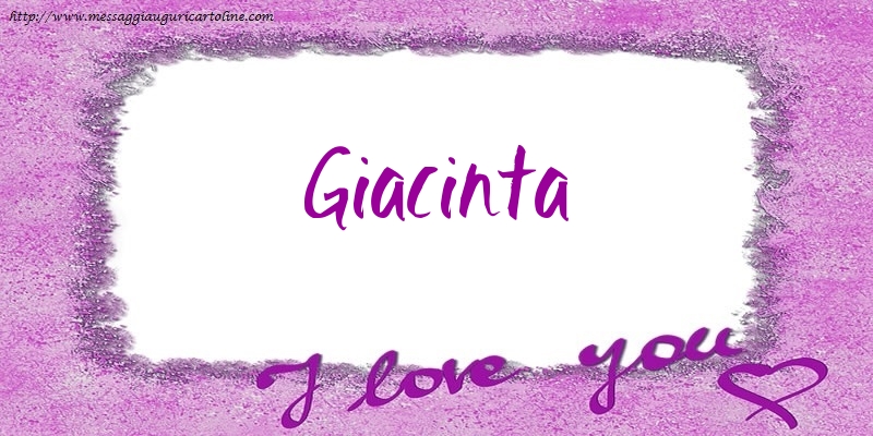 Cartoline d'amore - Cuore | I love Giacinta!
