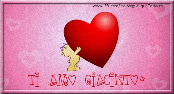 Cartoline d'amore - Ti amo Giacinto