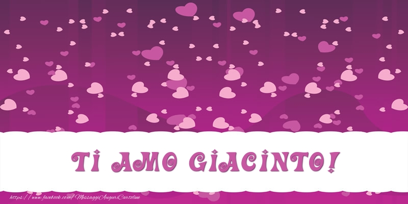 Cartoline d'amore - Ti amo Giacinto!