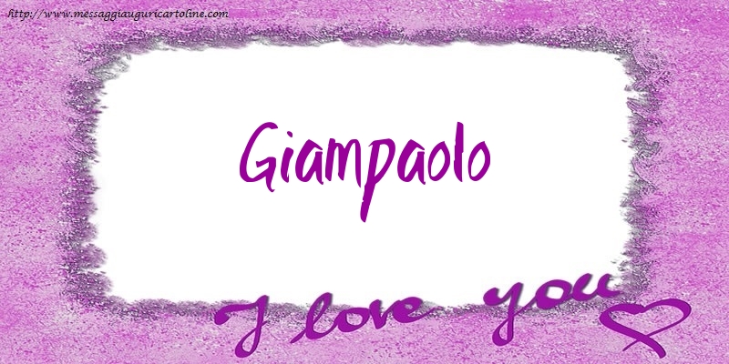 Cartoline d'amore - Cuore | I love Giampaolo!