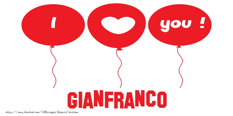 Cartoline d'amore - Cuore & Palloncini | I love you Gianfranco!