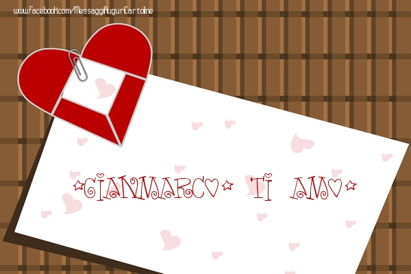 Cartoline d'amore - Cuore | Gianmarco, Ti amo!