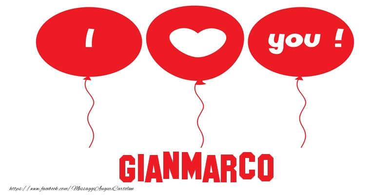 Cartoline d'amore - Cuore & Palloncini | I love you Gianmarco!