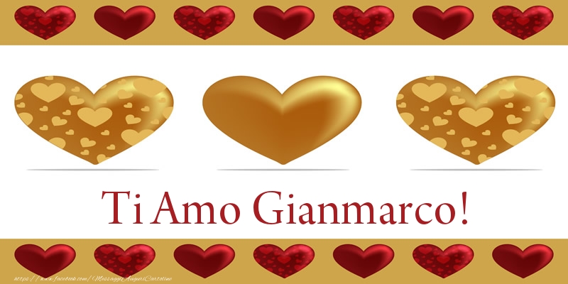 Cartoline d'amore - Ti Amo Gianmarco!
