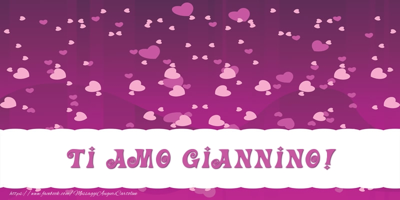 Cartoline d'amore - Cuore | Ti amo Giannino!