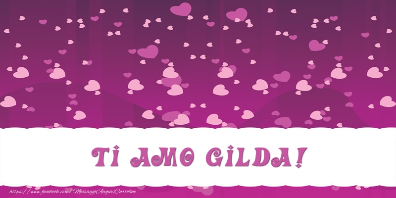 Cartoline d'amore - Cuore | Ti amo Gilda!