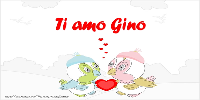 Cartoline d'amore - Animali & Cuore | Ti amo Gino