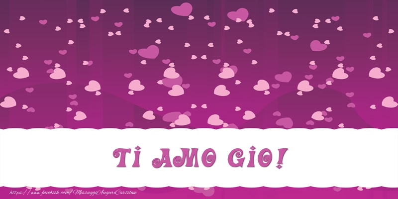 Cartoline d'amore - Ti amo Gio!