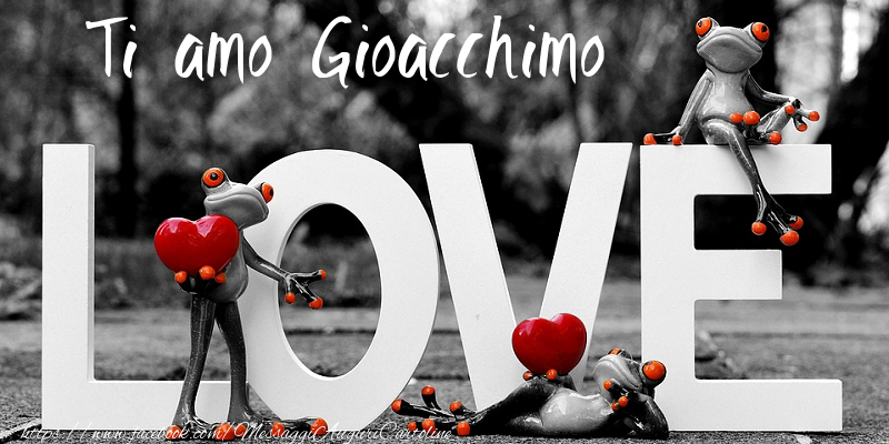 Cartoline d'amore - Ti Amo Gioacchimo