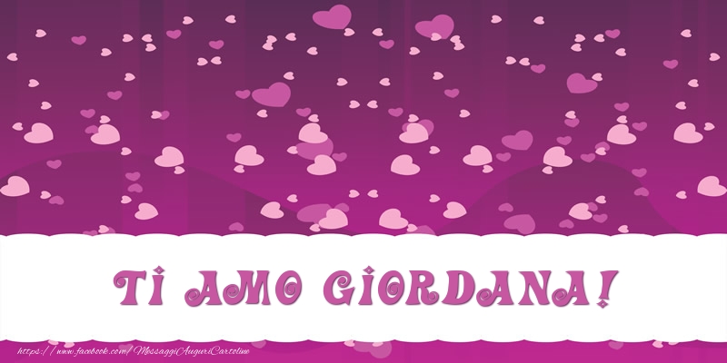 Cartoline d'amore - Cuore | Ti amo Giordana!