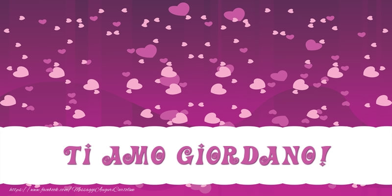 Cartoline d'amore - Cuore | Ti amo Giordano!
