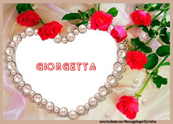 Cartoline d'amore - Cuore & Fiori & Rose | Ti amo Giorgetta!