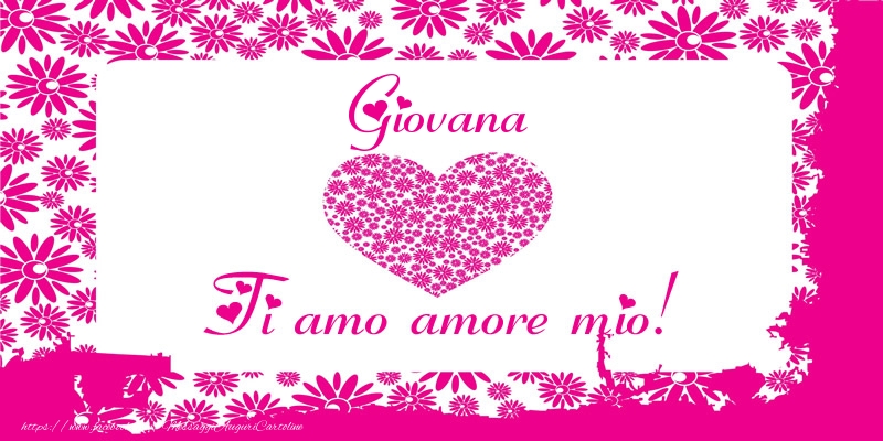 Cartoline d'amore - Giovana Ti amo amore mio!