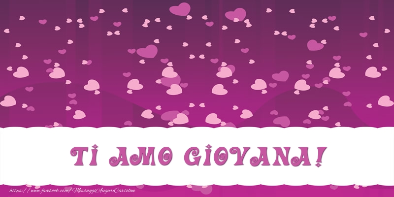 Cartoline d'amore - Ti amo Giovana!
