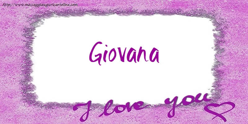 Cartoline d'amore - I love Giovana!