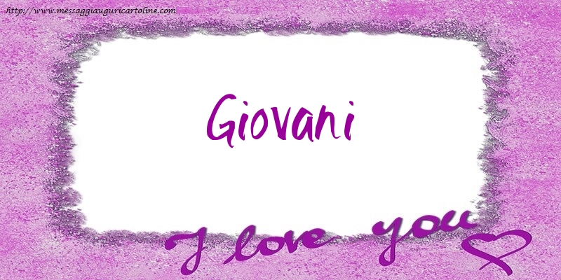 Cartoline d'amore - I love Giovani!