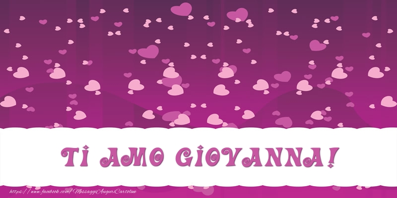 Cartoline d'amore - Ti amo Giovanna!