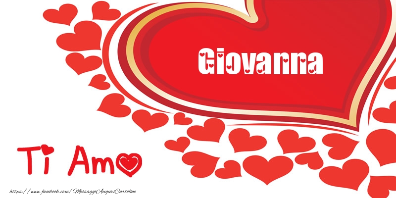 Cartoline d'amore -  Giovanna | Ti amo | Nome nel Cuore