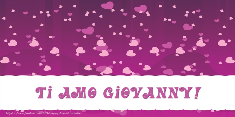 Cartoline d'amore - Ti amo Giovanny!