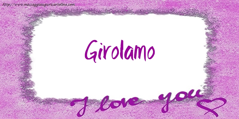 Cartoline d'amore - Cuore | I love Girolamo!