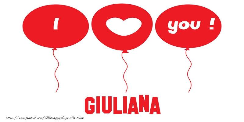 Cartoline d'amore - Cuore & Palloncini | I love you Giuliana!
